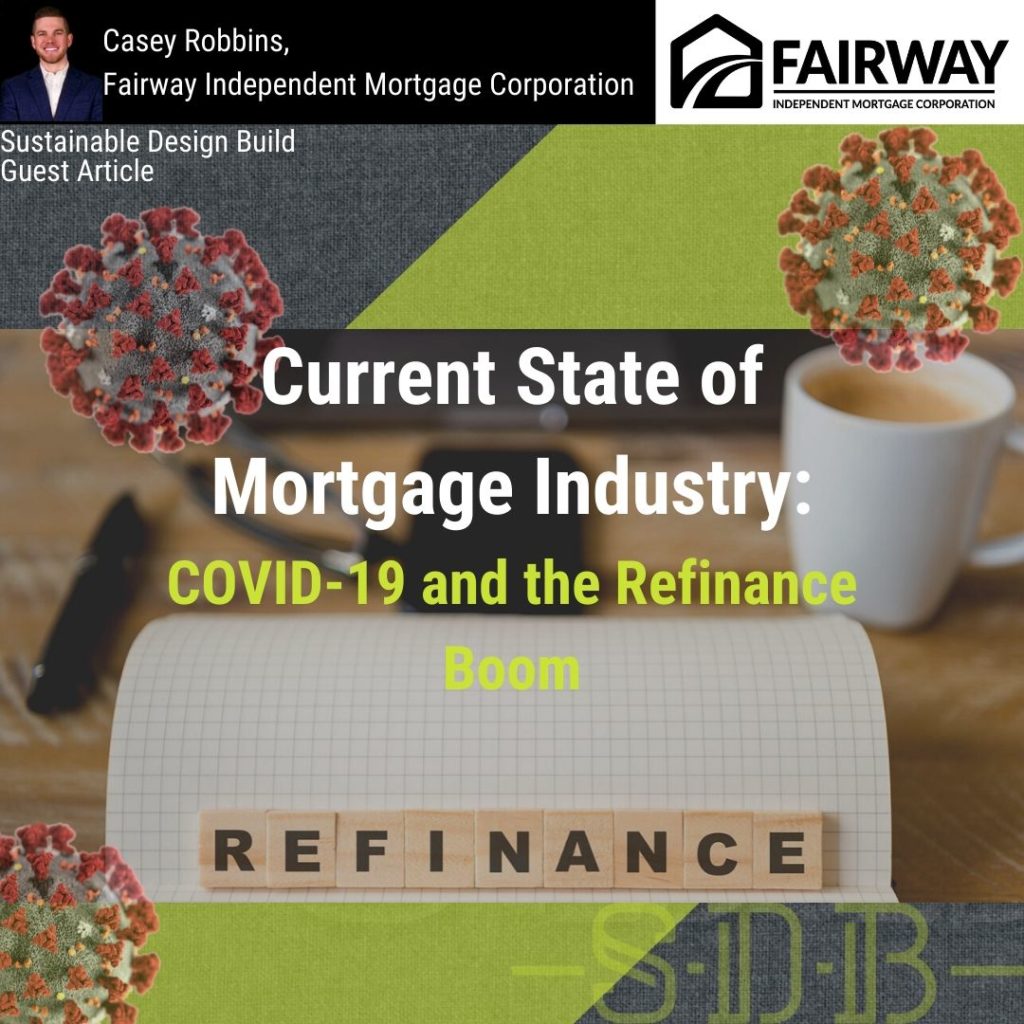 COVID-19 refinance mortgage rates homeowner casey robbins fariway mortgage sustainable design build home remodeling