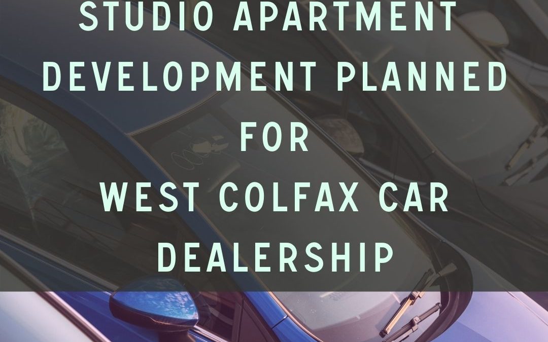 Studio Apartment Development Planned for West Colfax Car Dealership