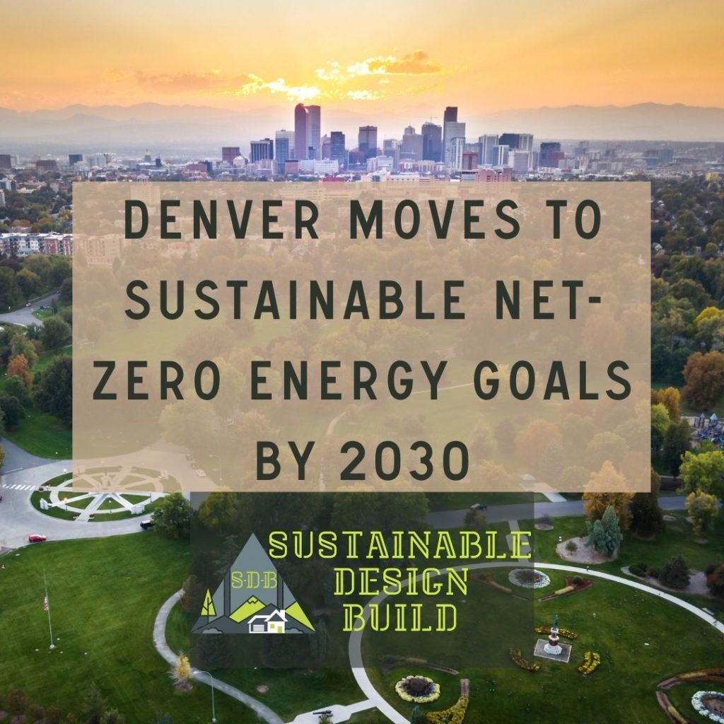 Sustainable Deisgn Build Sustainable Net Zero Denver Building Code 2024
