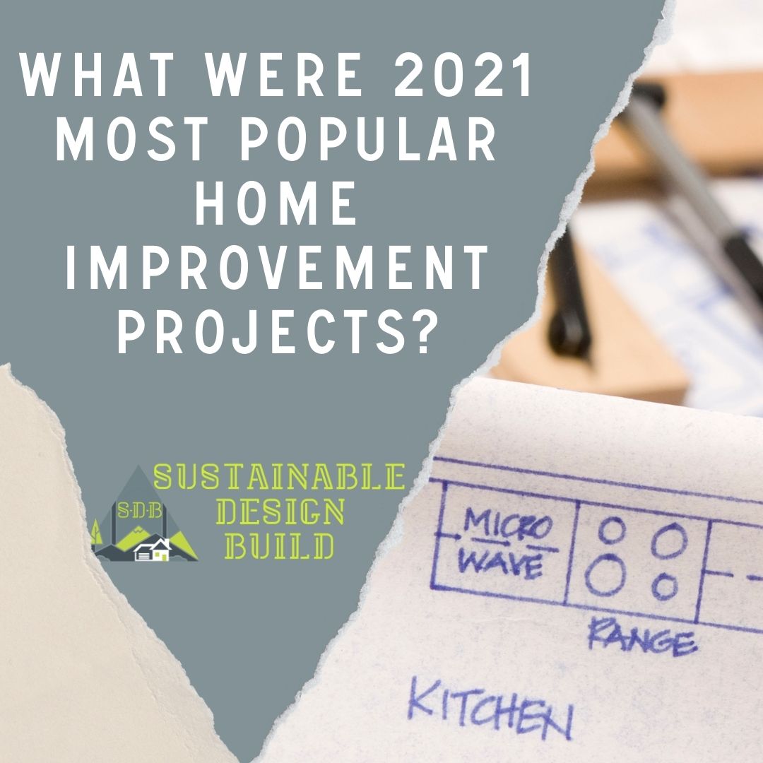 What were 2021 most popular home improvement projects? Sustainable Design Build Denver, CO 80212 Home improvement