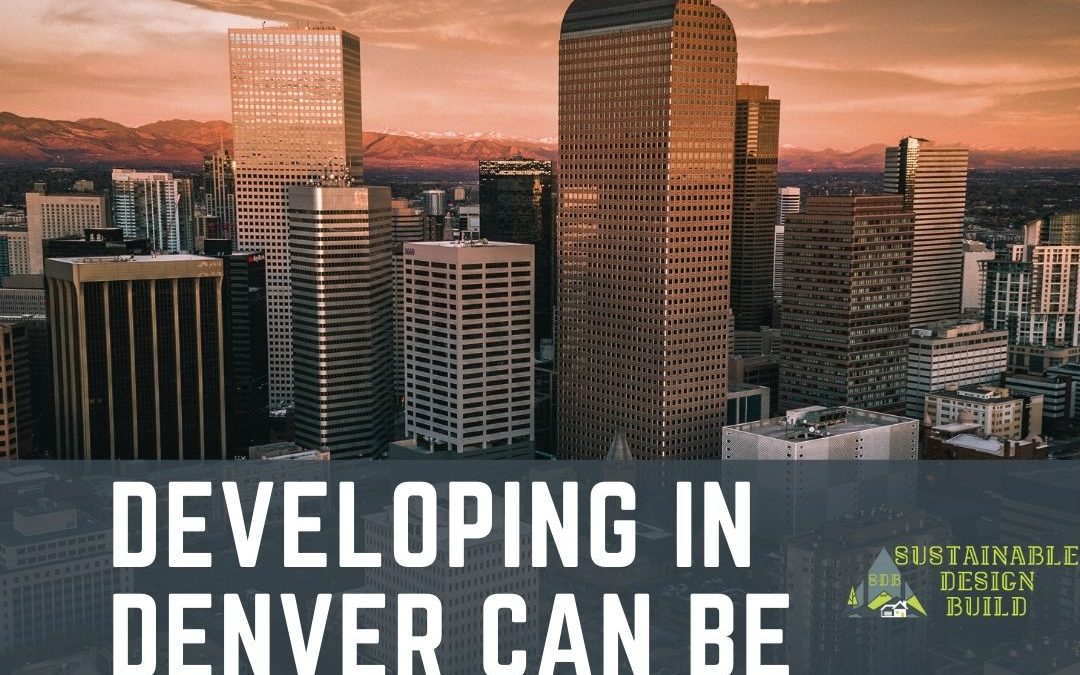 Developing in Denver Is Complicated