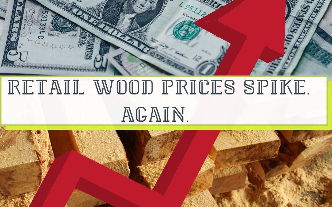 Retail Wood Prices Spike. Again.
