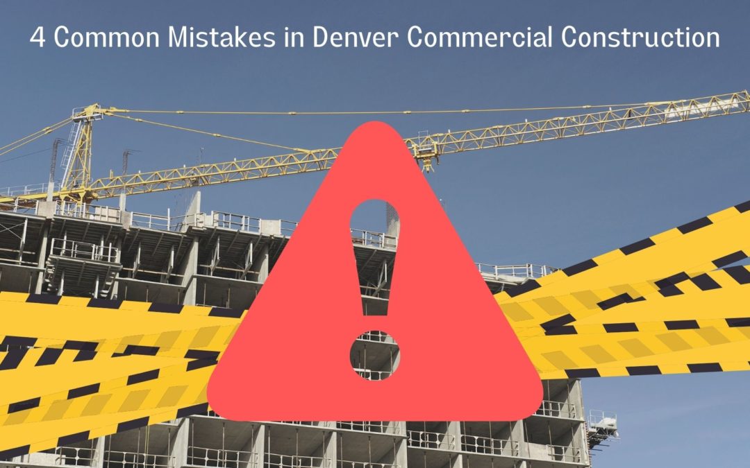 4 Common Mistakes In Denver Commercial Construction