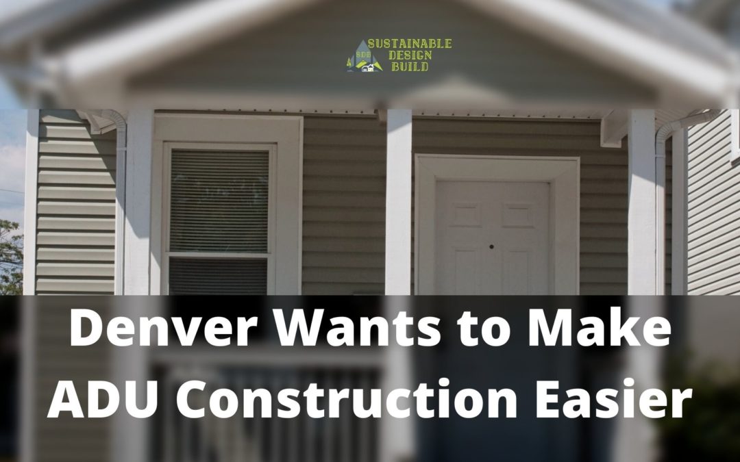 Denver Wants to Make ADU Construction Easier
