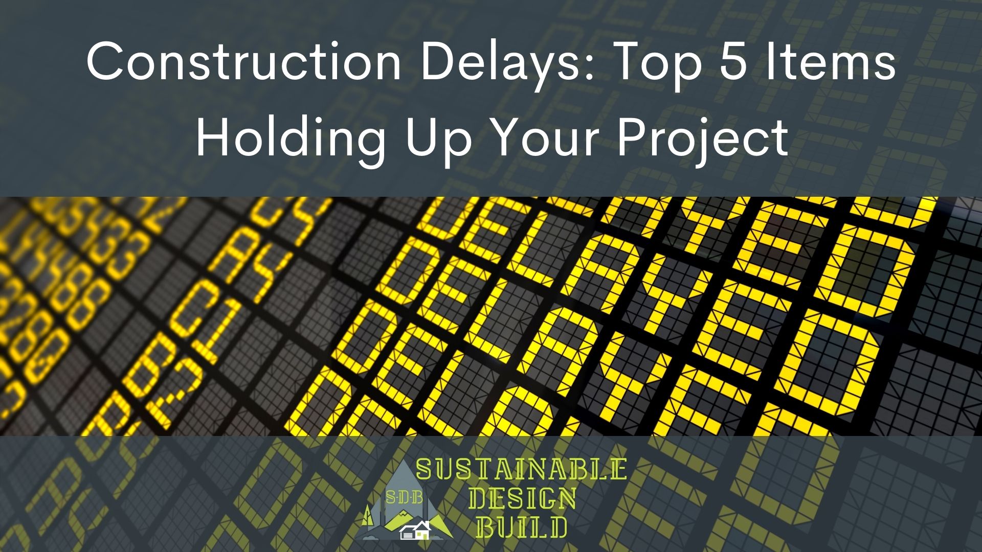 Construction Delays Top 5 Items Holding Up Your Project