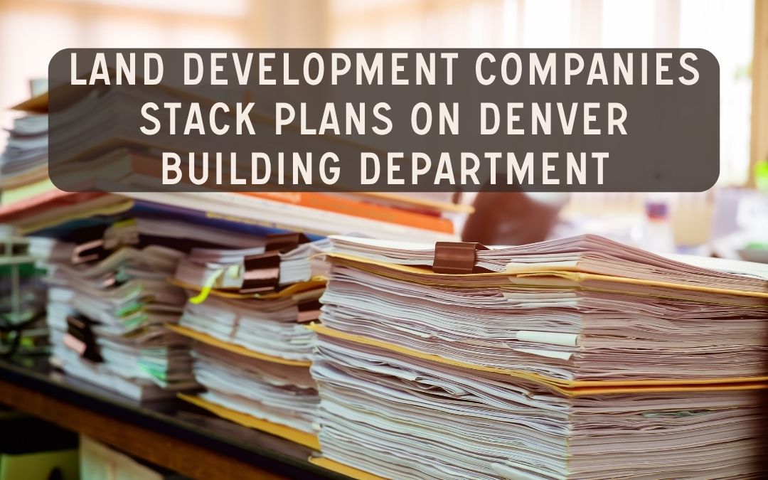 Land Development Companies Stack Plans On Denver Building Department Sustainable Design Build