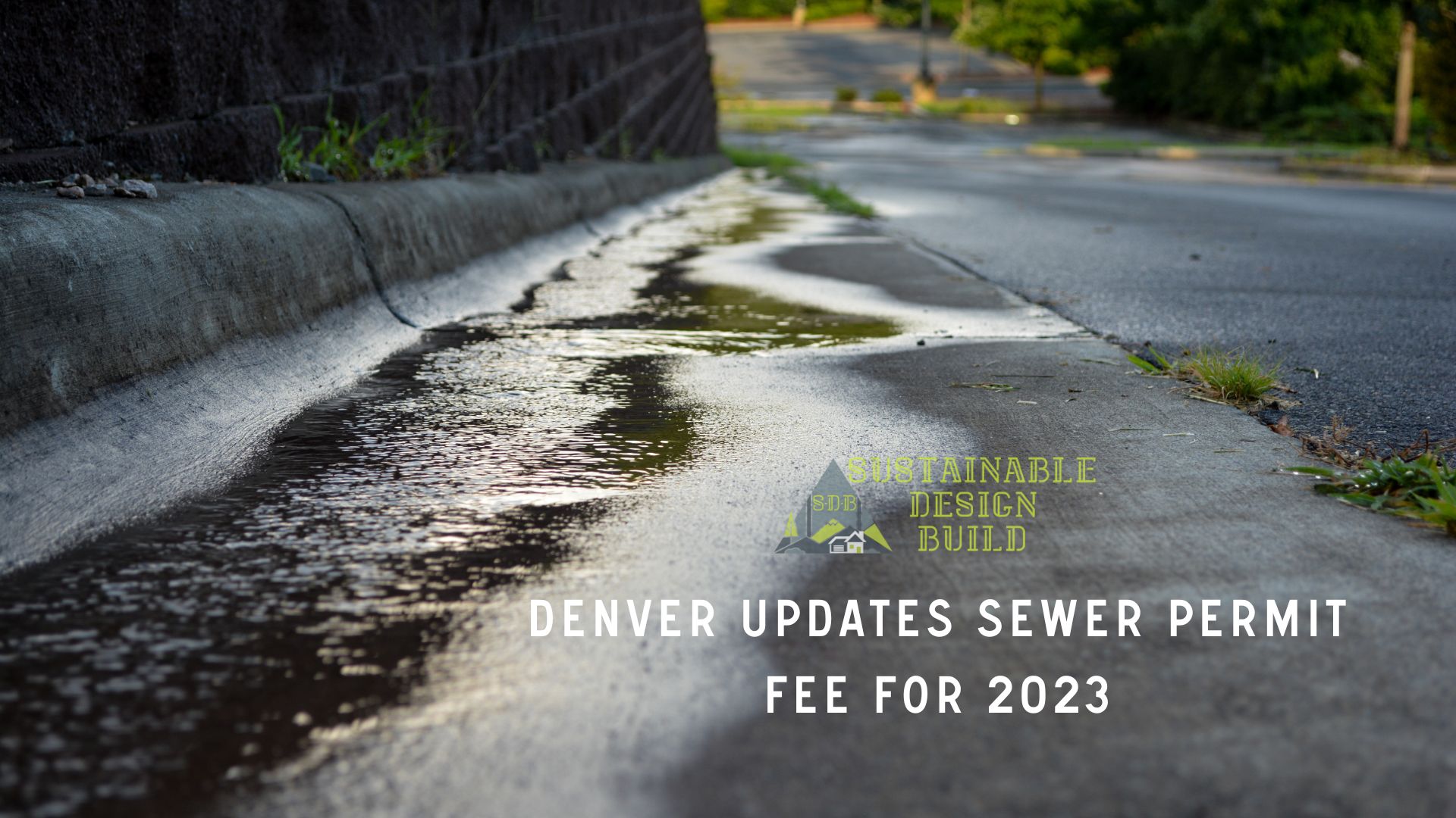 Denver Updates Sewer Permit Fee for 2023 Denver Land Development