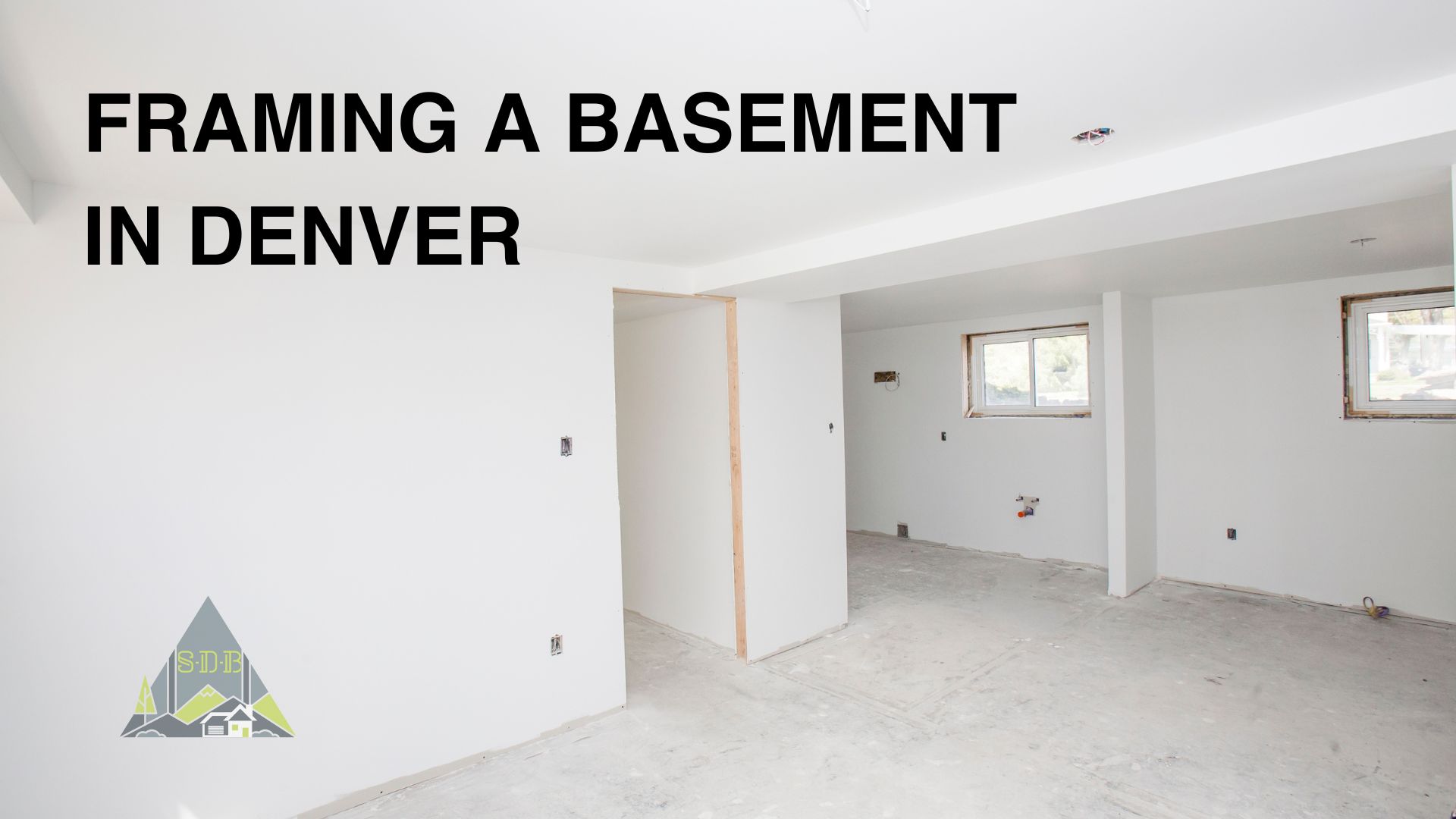 Sustainable Design Build Framing a Basement in Denver