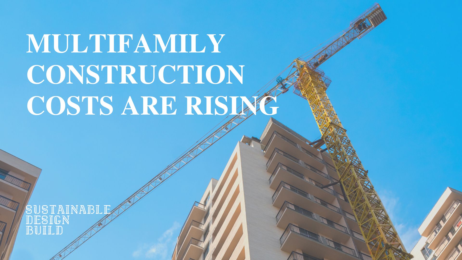 Sustainable Design Build Multifamily Construction Costs are Rising Denver Multifamily construction company