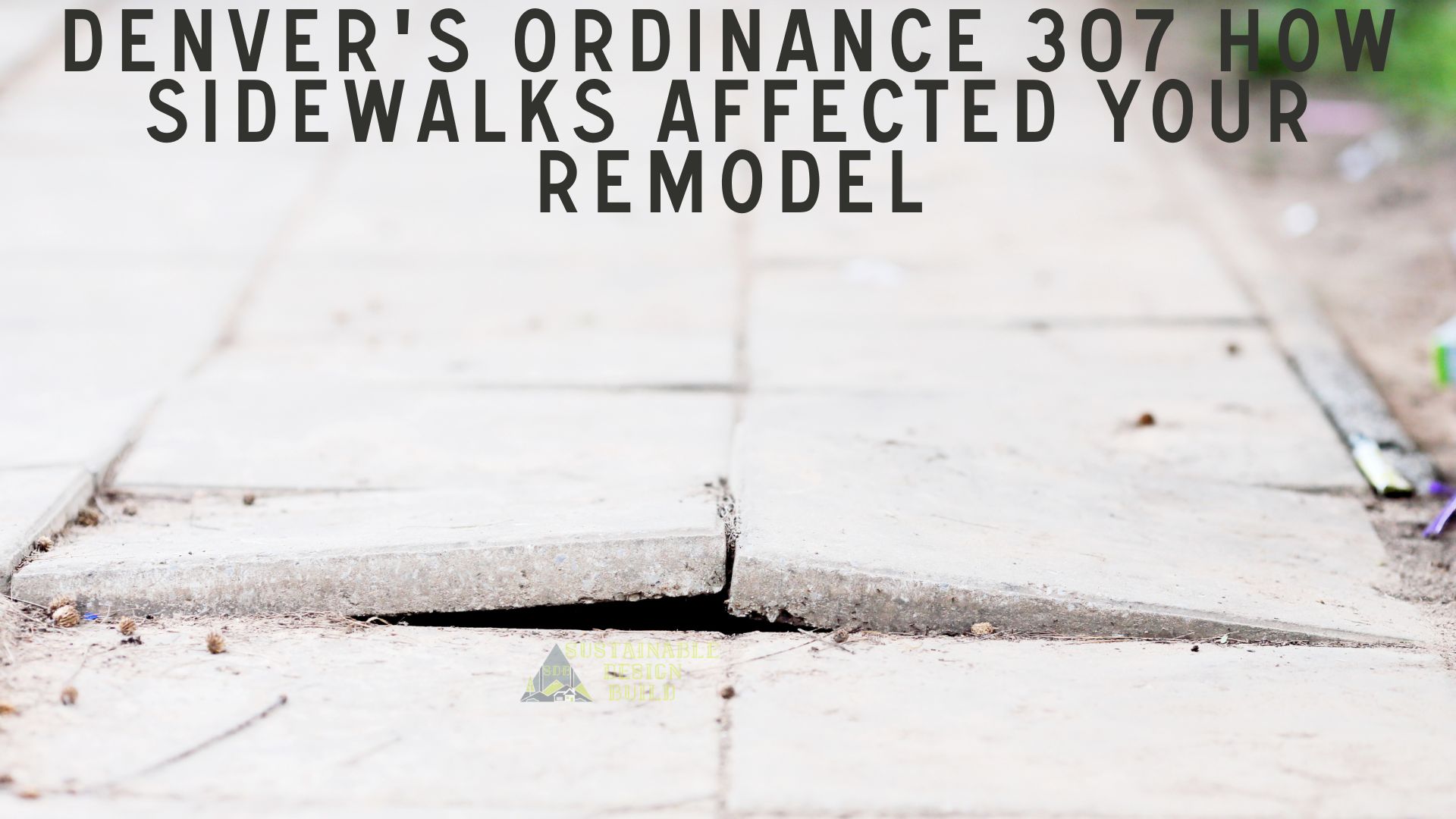 Denver's Ordinance 307 How Sidewalks Affected Your Remodel