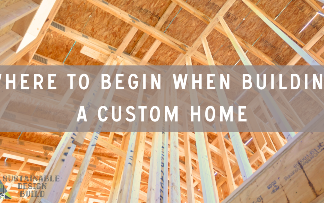 Where To Begin When Building a Custom Home