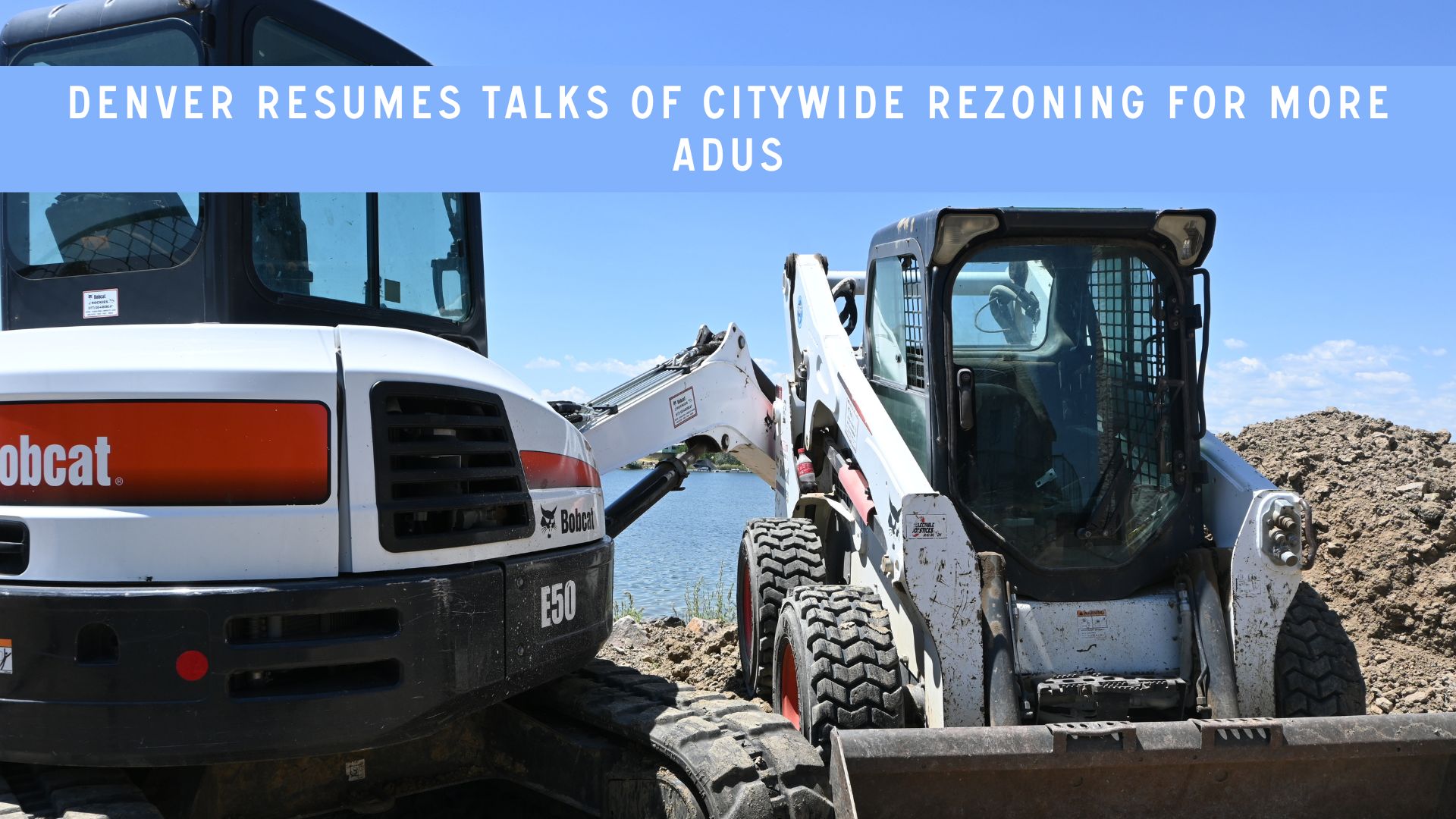 Denver Resumes Talks of Citywide Rezoning For More ADUs Sustainable Design Build Westminster ADU construction site with bobcats and pool and lake