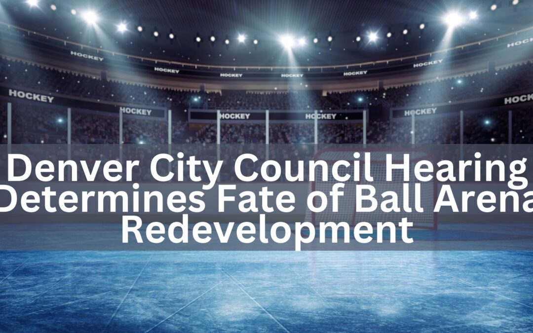 Denver City Council Hearing Determines Fate of Ball Arena