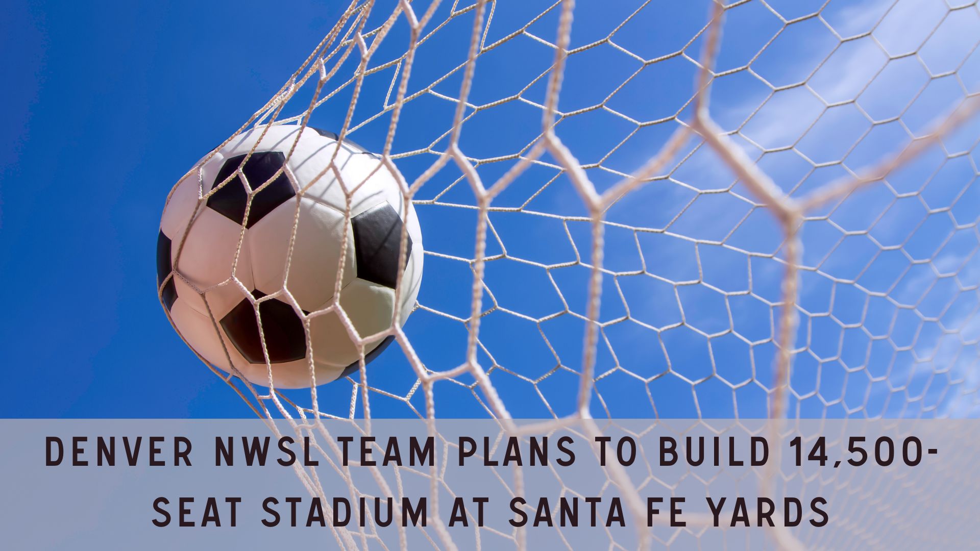 Denver NWSL Team Plans To Build 14,500-Seat Stadium at Santa Fe Yards - Sustainable Design Build - Denver Development news construction industry remodeling custom home