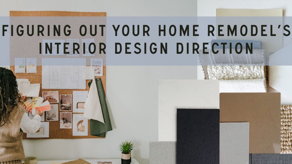 Figuring Out Your Home Remodel’s Interior Design Direction - Sustainable Design Build - Denver Home Remodel - Custom Home Interior Design