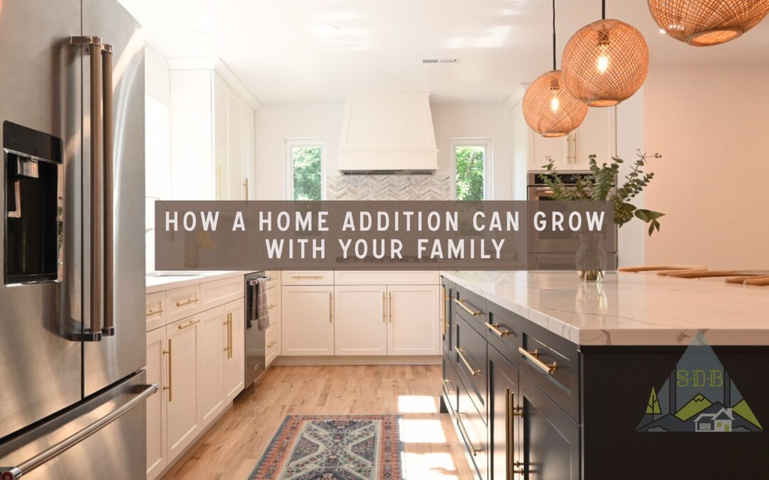 How a Home Addition Can Grow With Your Family